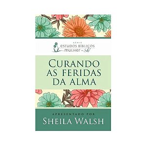 Curando as Feridas da Alma - Sheila Walsh