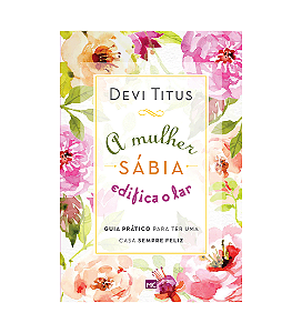 A MULHER SABIA EDIFICA O LAR