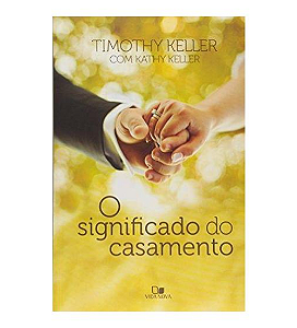 O Significado do casamento - Timothy Keller