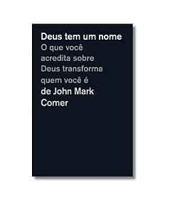 Deus tem um nome: O que voce a John Mark Comer