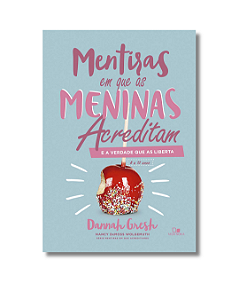 Mentiras em que as meninas acreditam e a verdade que as liberta