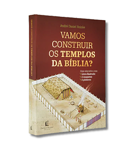 Vamos construir os templos da Bíblia -  Andre Daniel Reinke