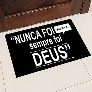 Tapete de Porta 40x60 Estampa Nunca foi Sorte, Sempre foi Deus