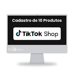 Cadastro de 10 Produtos no TikTok Shop