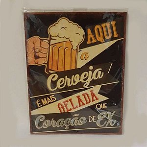 Litoarte Aqui a Cerveja é mais Gelada que Coração de EX  - 1 Unidade - Rizzo