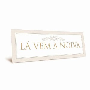 Placa Lá Vem A Noiva - Dourada - 44x12,5cm - 1 unidade - Cromus - Rizzo