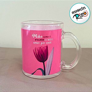 Caneca de Vidro - Mãe como é Grande o Meu Amor por Você - 320ml - 1 unidade - Rizzo