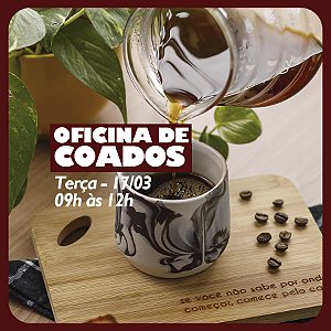 Oficina de café coado - 17 de Março - 09h às 12h.