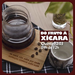 Curso "Do fruto a xícara" - 12 de Março - 09h às 12h.