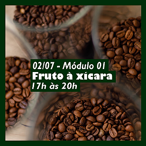 Curso "Do fruto a xícara" - 02 de Julho - 17h às 20h.