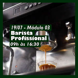 Curso Barista Profissional - Módulo III - 19 de Julho - 9h às 16:30