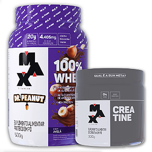 WHEY MAX 100% 900G - DR PEANUT + CREATINA 300G - MAX TITANIUM