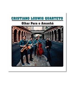 CD Cristiano Ludwig Quarteto - Olhar Para o Amanhã