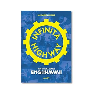 Livro Infinita Highway - Uma Carona com os Eng. do Hawaii