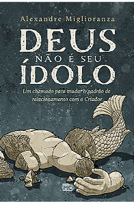 Deus não é seu ídolo