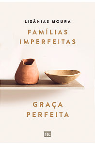 Famílias imperfeitas, graça perfeita