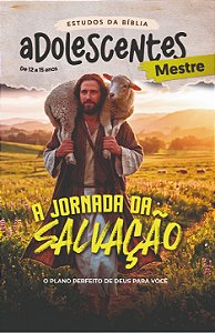 A JORNADA DA SALVAÇÃO - ADOLESCENTE PROFESSOR