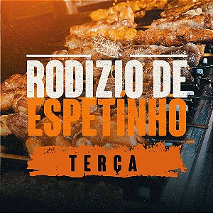 Rodízio de Espetinho - JANTAR - Terça feira