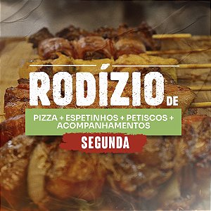Rodízio de pizza + espetinhos + petiscos + acompanhamentos - JANTAR SEGUNDA-FEIRA