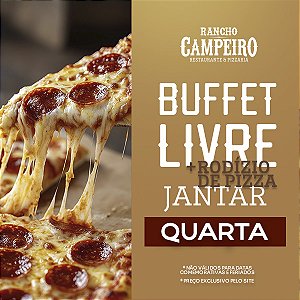 Buffet Livre Jantar + Rodizio de Pizza - Quarta Feira