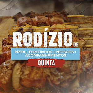 Rodízio de pizza + espetinhos + petiscos + acompanhamentos - JANTAR QUINTA- FEIRA