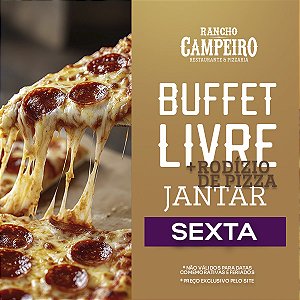 Buffet Livre Jantar + Rodizio de Pizza - Sexta Feira