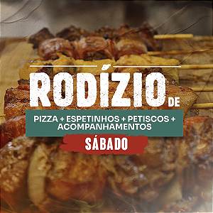 Rodízio de pizza + espetinhos + petiscos + acompanhamentos - JANTAR SÁBADO