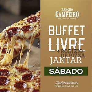 Buffet Livre Jantar + Rodizio de Pizza - Sábado