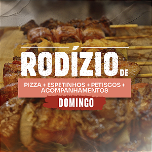Rodízio de pizza + espetinhos + petiscos + acompanhamentos - JANTAR DOMINGO