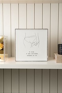 Quadro Branco - A Vida É Uma Calcinha Enfiada No Cú