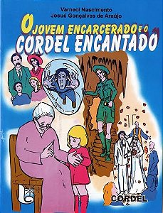 O jovem encarcerado e o Cordel Encantado  - Josué Gonçalves de Araújo e Varneci Nascimento