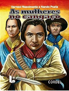 As mulheres no cangaço - Varneci Nascimento e Nando Poeta