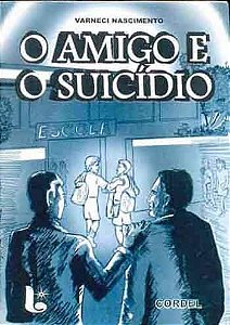 O amigo e o suicídio - Varneci Nascimento