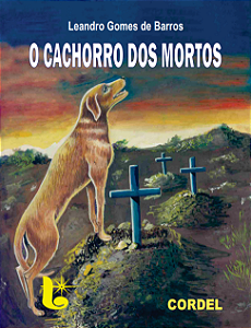 O cachorro dos mortos - Leandro Gomes de Barros
