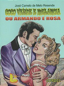 Coco verde e melancia ou Armando e Rosa - José Camelo de Melo Resende
