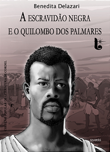 A escravidão negra e o Quilombo dos Palmares - Benedita Dellazari