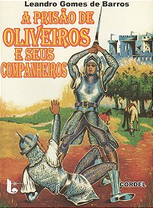 A prisão de Oliveiros e seus companheiros - Leandro Gomes de Barros