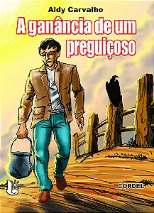 A ganância de um preguiçoso - Aldy Carvalho