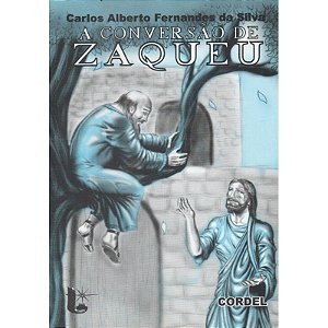 A conversão de Zaqueu - Carlos Alberto Fernandes da Silva
