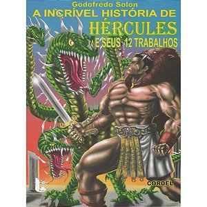 A incrível história de Hércules e seus 12 trabalhos - Godofrêdo Solon