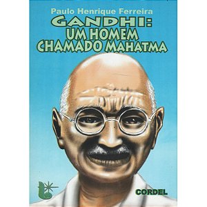 Gandhi: Um homem Chamado Mahatma - Paulo Henrique Ferreira