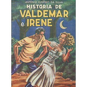 História de Valdemar e Irene - Antônio Eugênio da Silva