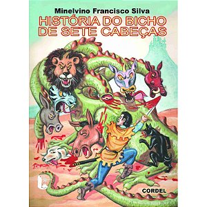 História do bicho de sete cabeças - Minelvino Francisco Silva