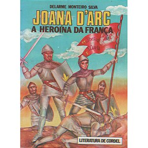 Joana D'arc a heroína da França - Delarme Monteiro da Silva