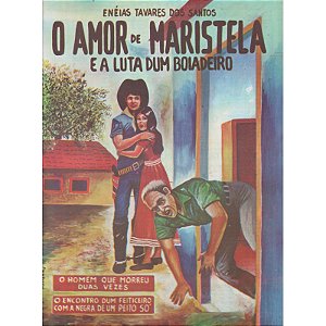 O amor de Maristela e a luta dum boiadeiro - Enéias Tavares dos Santos