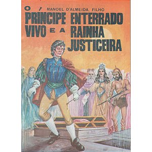 O príncipe enterrado vivo e a rainha justiceira - Manoel D'Almeida Filho