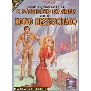 O sacrifício do amor ou o noivo ressuscitado - Manoel D'Almeida Filho