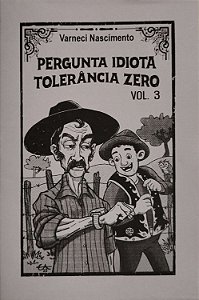 Pergunta idiota tolerância zero Vol. 3 - Varneci Nascimento