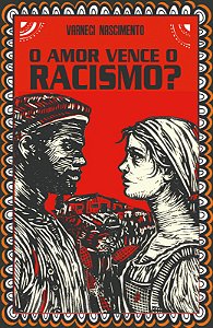O amor vence o racismo? - PRÉ-VENDA