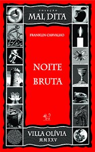 Franklin Carvalho | Noite bruta | Coleção Mal Dita
